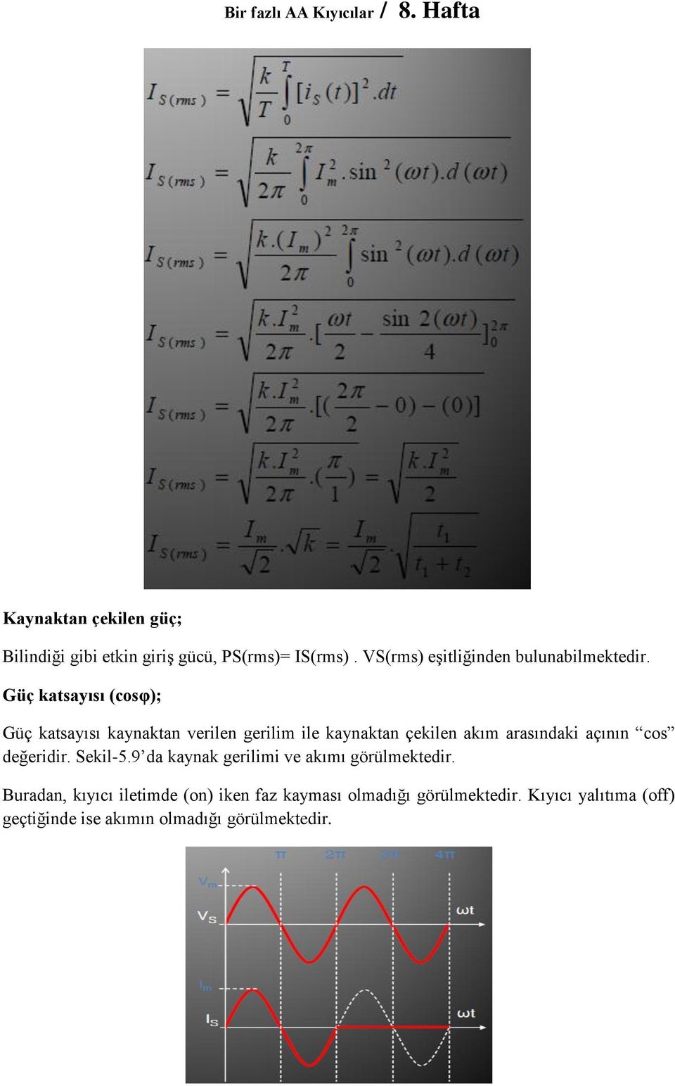 Güç katsayısı (cosφ); Güç katsayısı kaynaktan verilen gerilim ile kaynaktan çekilen akım arasındaki açının