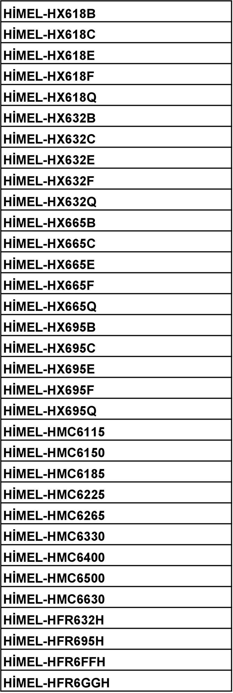 HİMEL-HX695C HİMEL-HX695E HİMEL-HX695F HİMEL-HX695Q HİMEL-HMC6115 HİMEL-HMC6150 HİMEL-HMC6185 HİMEL-HMC6225