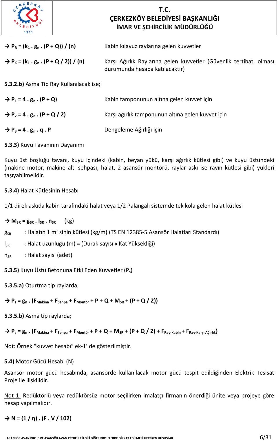 P Kabin tamponunun altına gelen kuvvet için Karşı ağırlık tamponunun altına gelen kuvvet için Dengeleme Ağırlığı için 5.3.