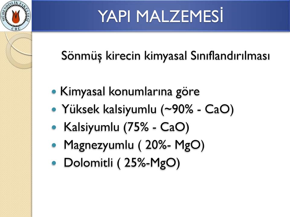 kalsiyumlu (~90% - CaO) Kalsiyumlu (75% -