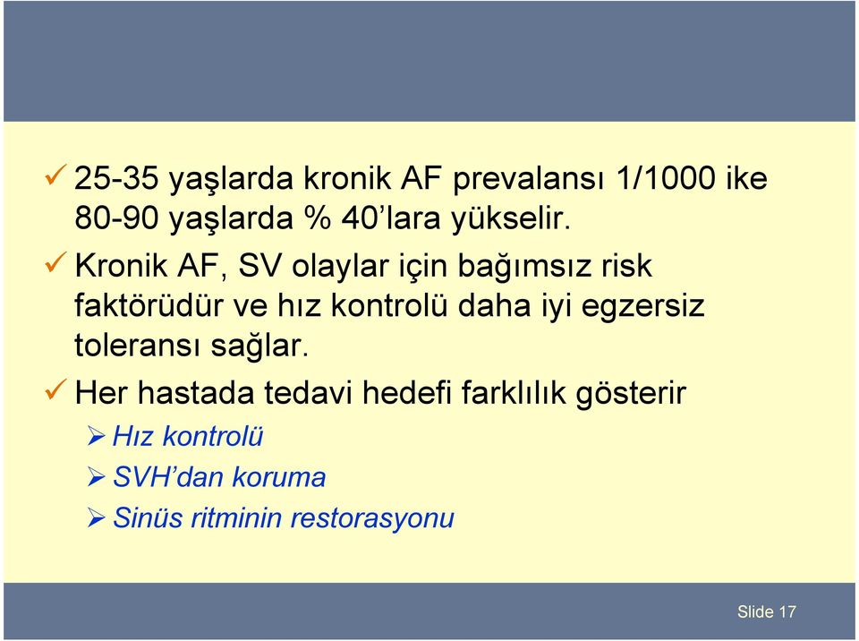 Kronik AF, SV olaylar için bağımsız risk faktörüdür ve hız kontrolü daha