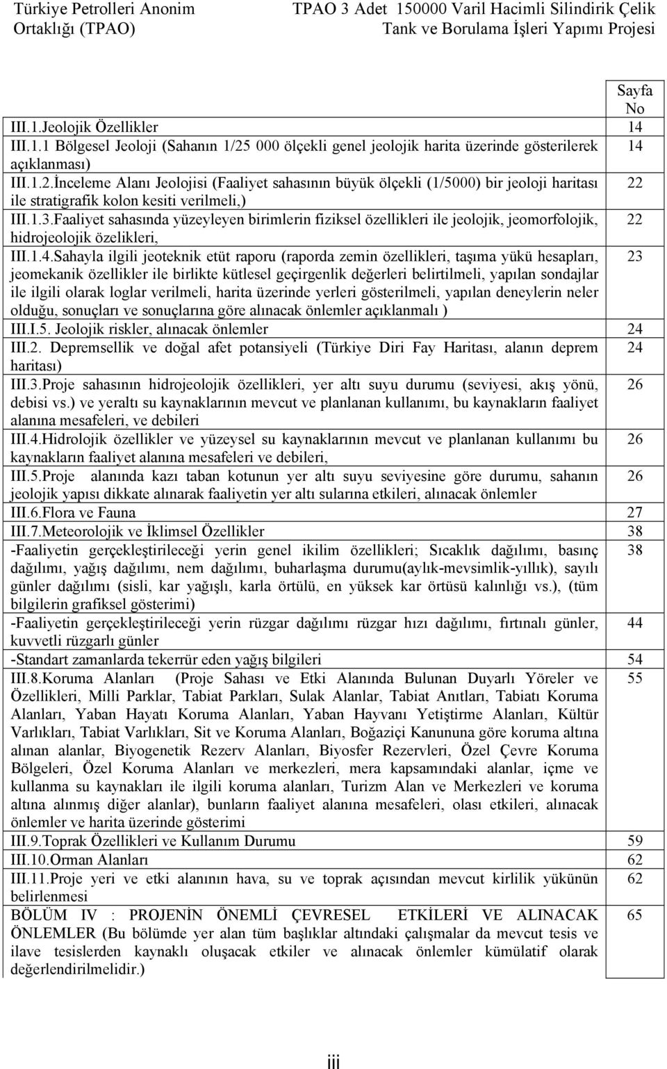 Faaliyet sahasında yüzeyleyen birimlerin fiziksel özellikleri ile jeolojik, jeomorfolojik, 22 hidrojeolojik özelikleri, III.1.4.