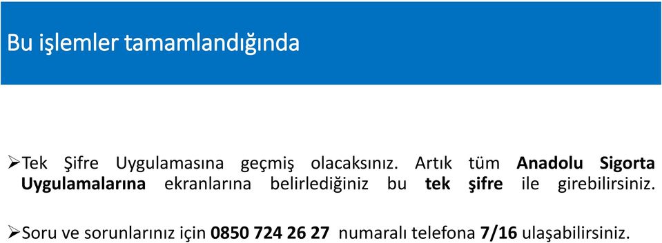 Artık tüm Anadolu Sigorta Uygulamalarına ekranlarına