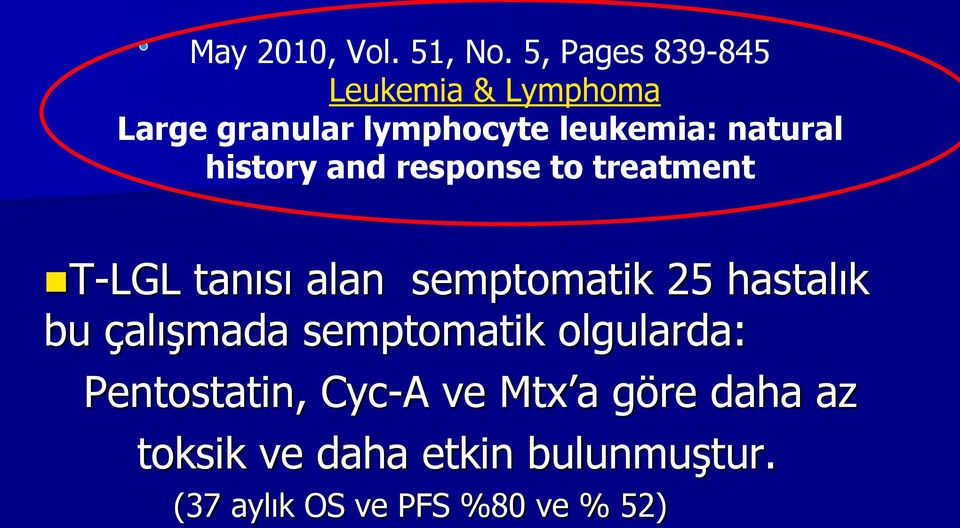 history and response to treatment T-LGL tanısı alan semptomatik 25 hastalık bu