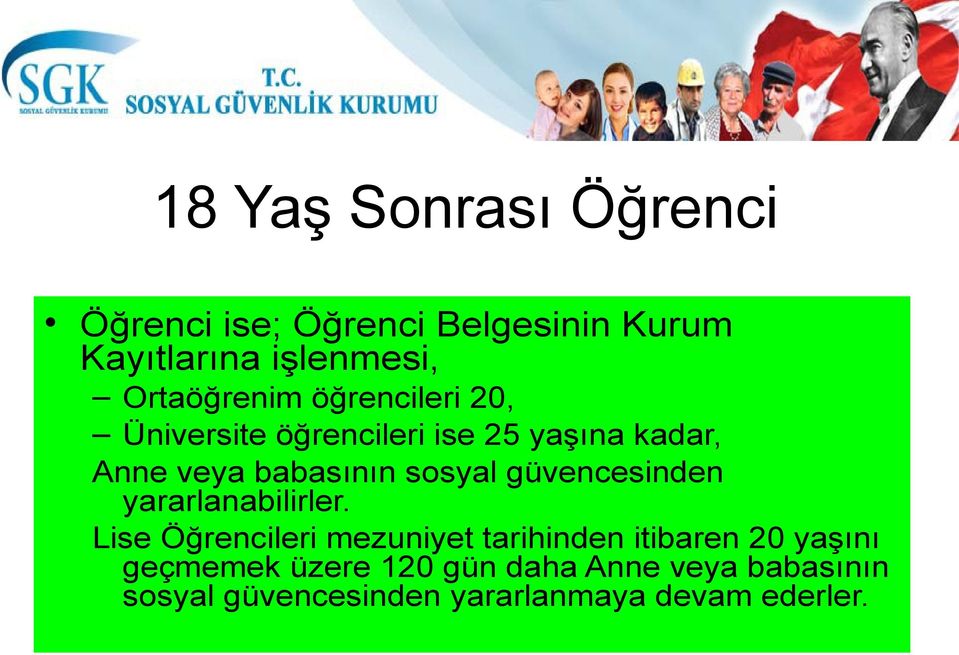 sosyal güvencesinden yararlanabilirler.