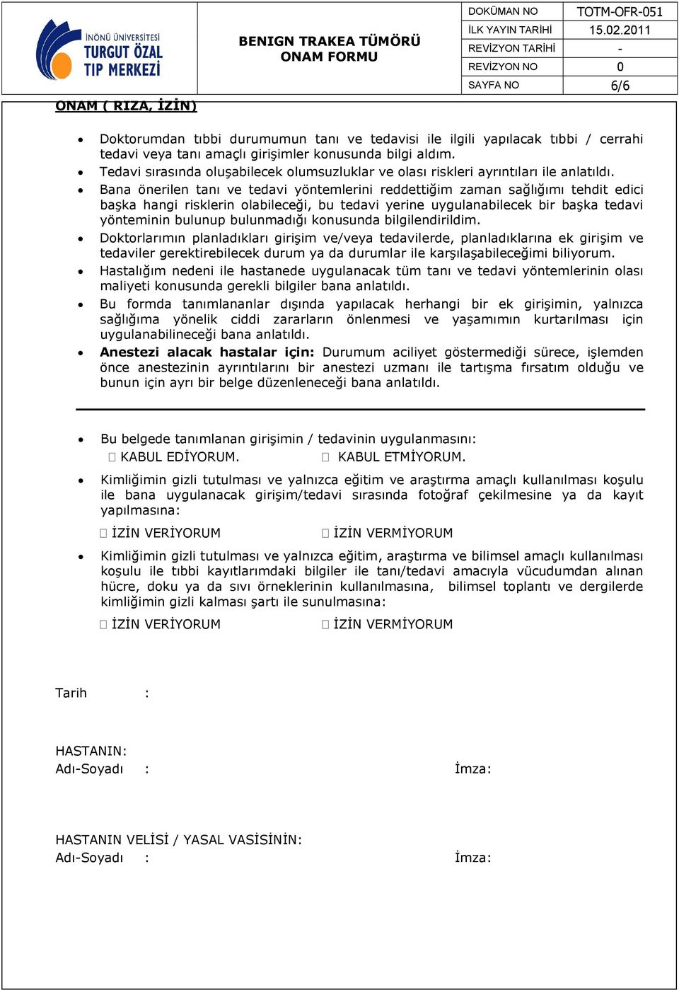 Bana önerilen tanı ve tedavi yöntemlerini reddettiğim zaman sağlığımı tehdit edici başka hangi risklerin olabileceği, bu tedavi yerine uygulanabilecek bir başka tedavi yönteminin bulunup bulunmadığı