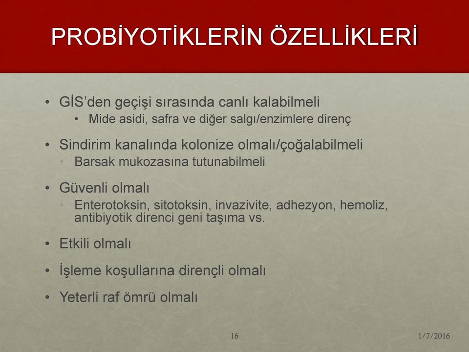 tutunabilmeli Güvenli olmalı Enterotoksin, sitotoksin, invazivite, adhezyon, hemoliz,