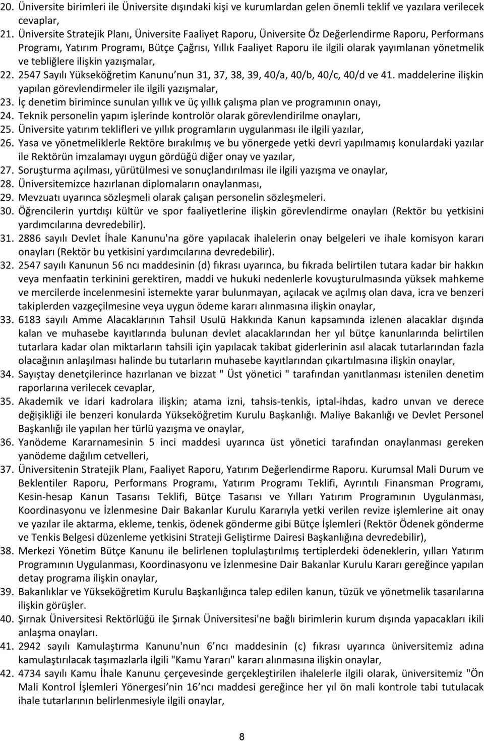 yönetmelik ve tebliğlere ilişkin yazışmalar, 22. 2547 Sayılı Yükseköğretim Kanunu nun 31, 37, 38, 39, 40/a, 40/b, 40/c, 40/d ve 41.