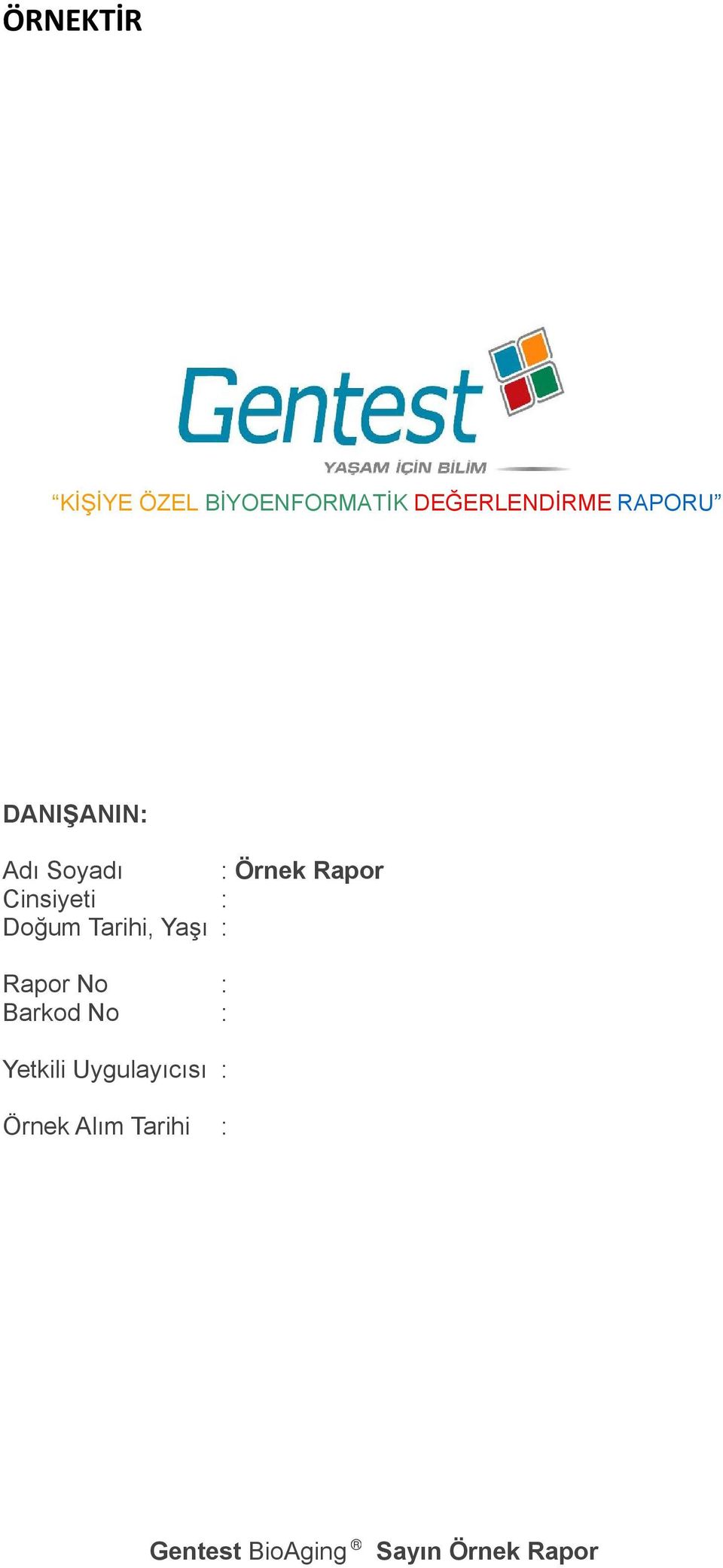 Tarihi, Yaşı : Rapor No : Barkod No : Yetkili