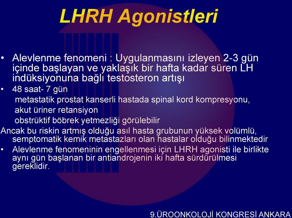 yetmezliği görülebilir Ancak bu riskin artmış olduğu asıl hasta grubunun yüksek volümlü, semptomatik kemik metastazları olan hastalar olduğu