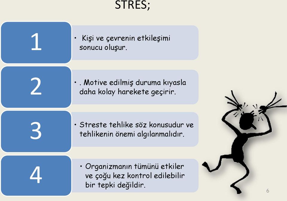 3 Streste tehlike söz konusudur ve tehlikenin önemi