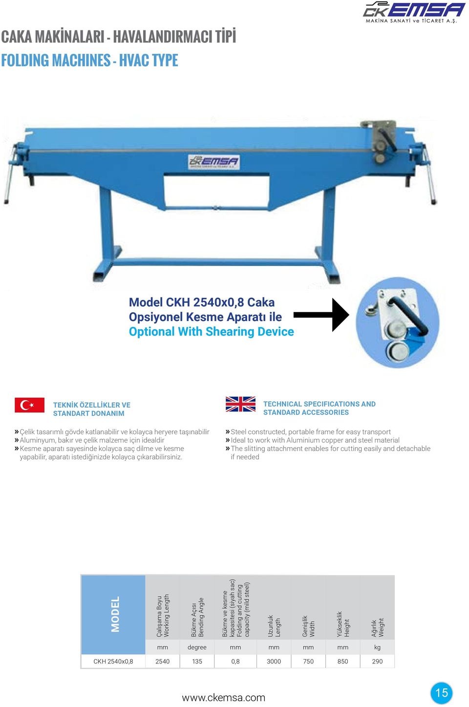 Steel constructed, portable frame for easy transport Ideal to work with Aluminium copper and steel material The slitting attachment enables for cutting easily and detachable if needed Çalışama