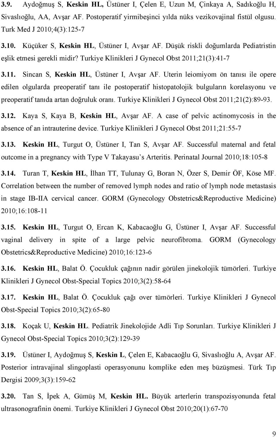 21(3):41-7 3.11. Sincan S, Keskin HL, Üstüner I, Avşar AF.