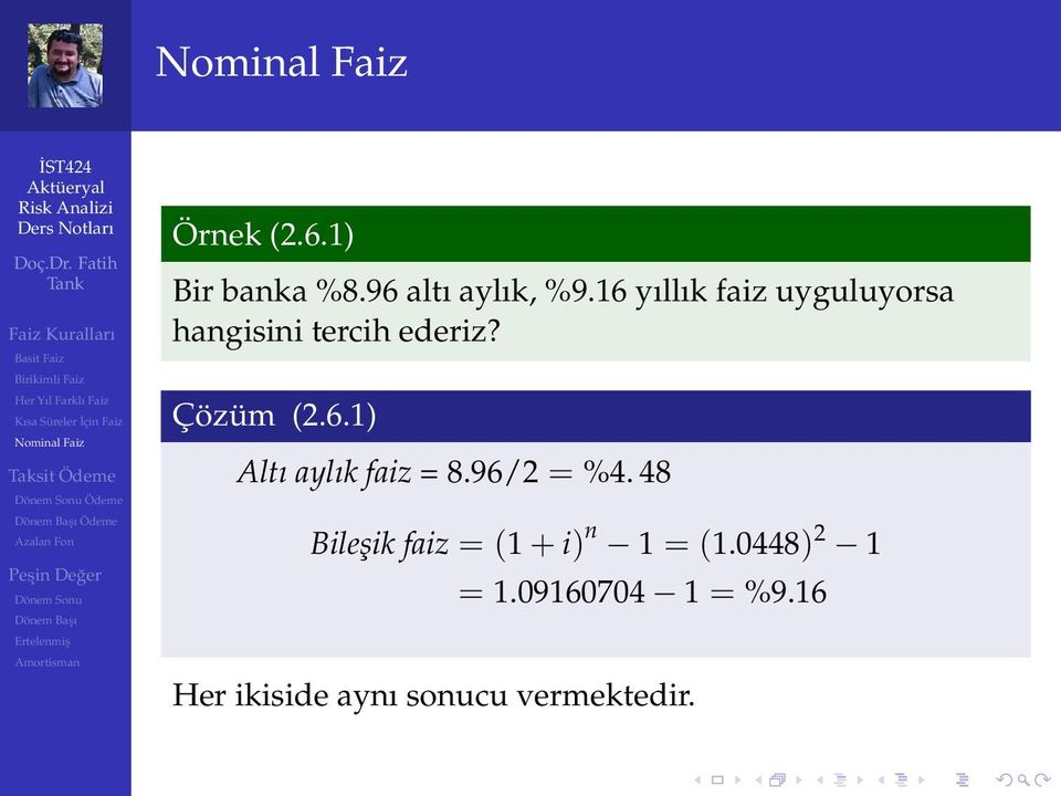 96/2 = %4. 48 Bileşik faiz = (1 + i) n 1 = (1.0448) 2 1 = 1.