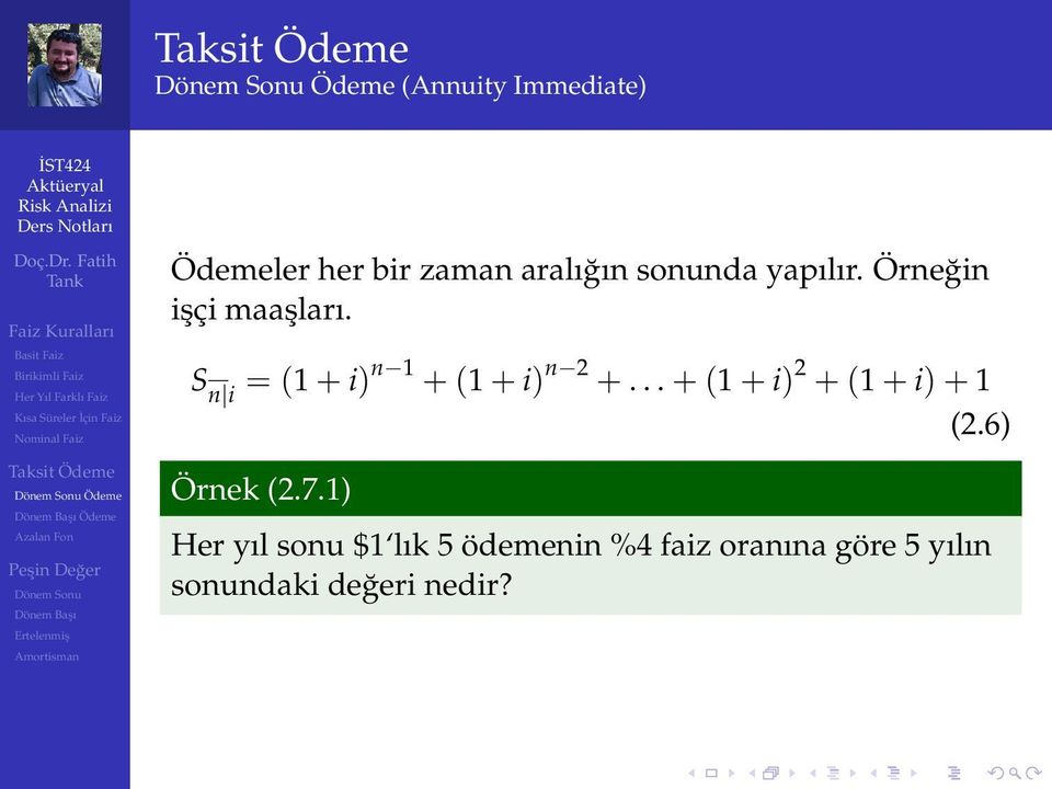 S n i = (1 + i) n 1 + (1 + i) n 2 +... + (1 + i) 2 + (1 + i) + 1 (2.