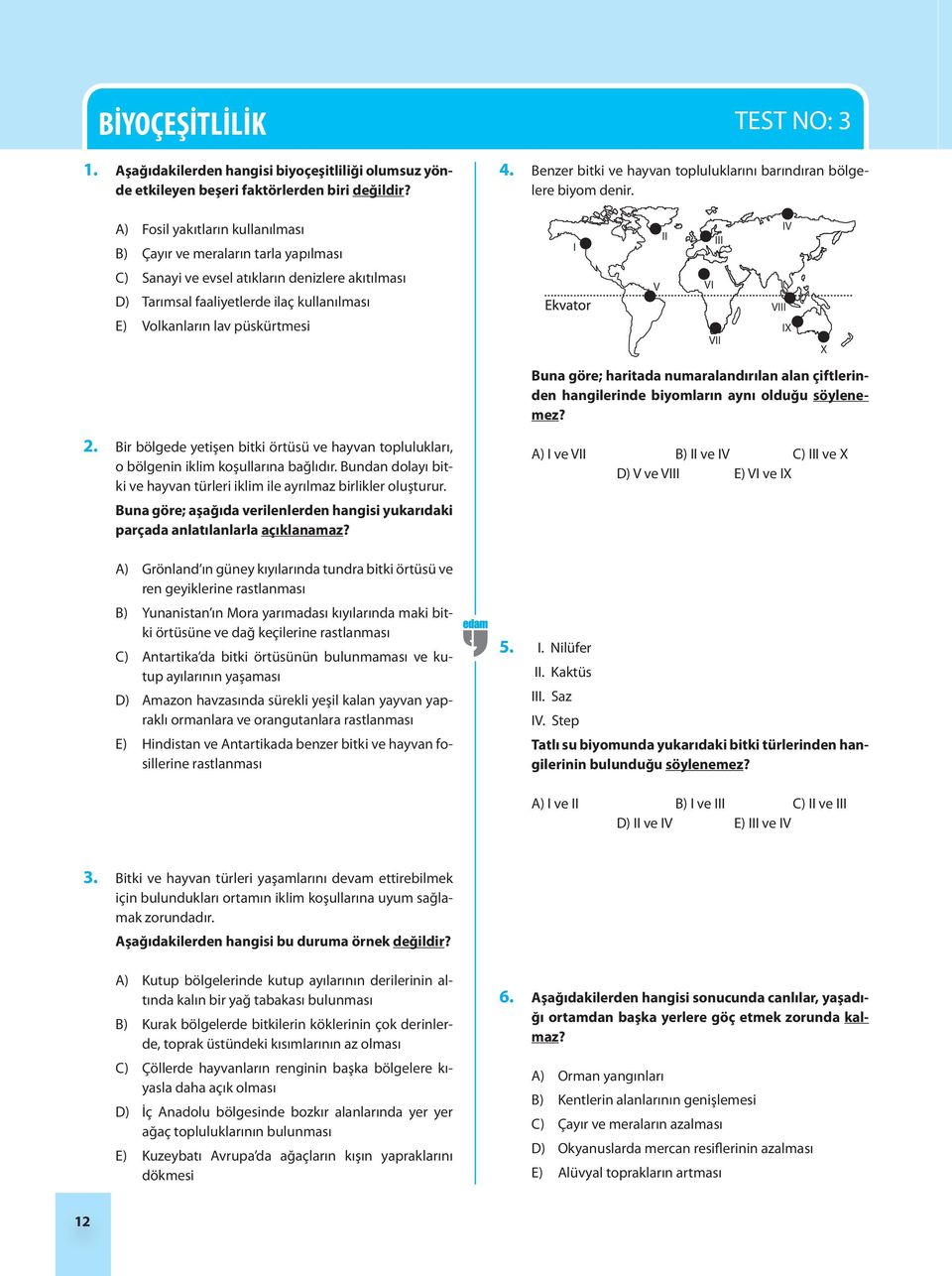 Bir bölgede yetişen bitki örtüsü ve hayvan toplulukları, o bölgenin iklim koşullarına bağlıdır. Bundan dolayı bitki ve hayvan türleri iklim ile ayrılmaz birlikler oluşturur.