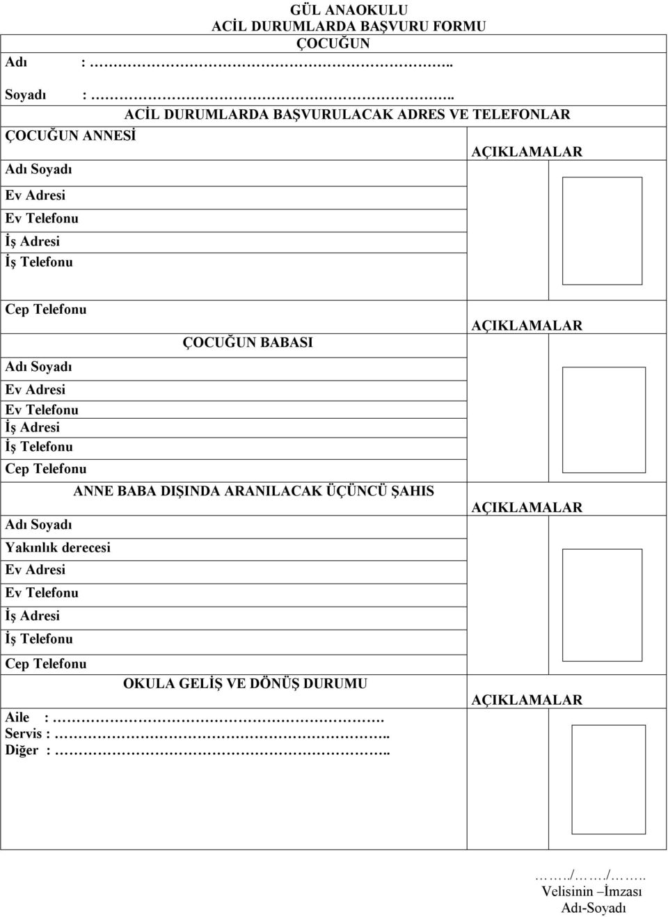 . ACİL DURUMLARDA BAŞVURULACAK ADRES VE TELEFONLAR Yakınlık derecesi