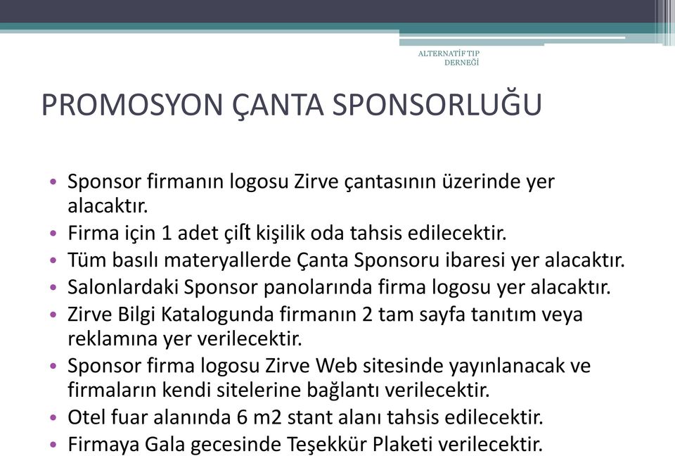 Salonlardaki Sponsor panolarında firma logosu yer alacaktır.