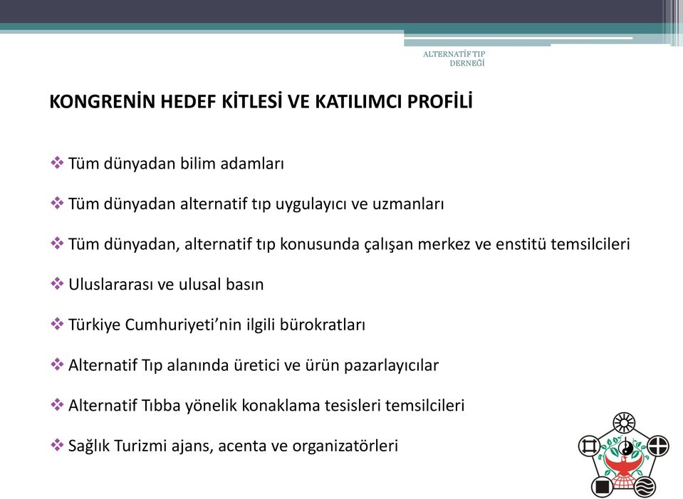 Uluslararası ve ulusal basın Türkiye Cumhuriyeti nin ilgili bürokratları Alternatif Tıp alanında üretici ve