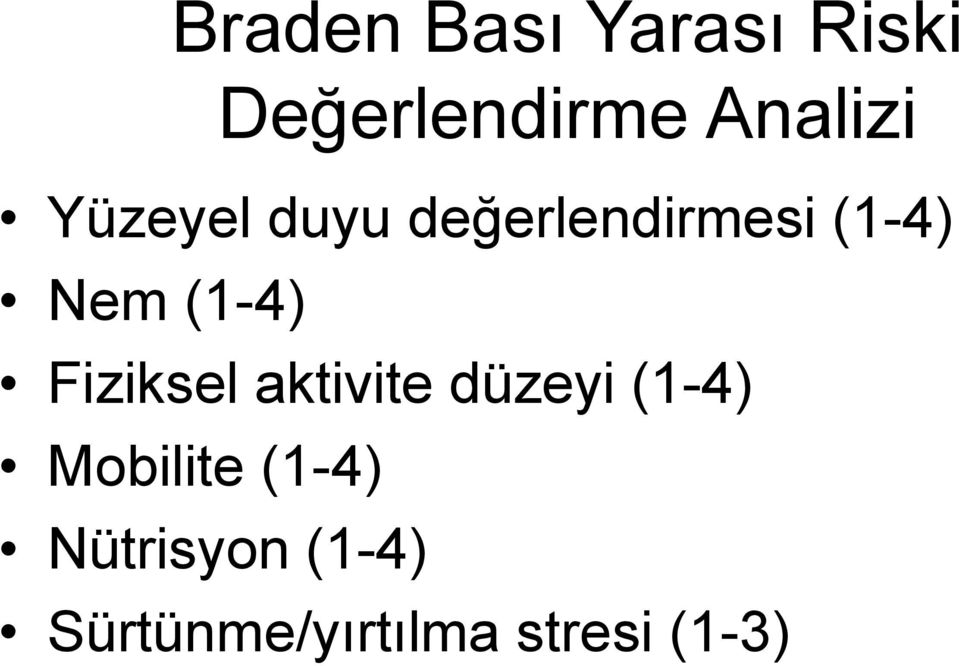 Nem (1-4) Fiziksel aktivite düzeyi (1-4)