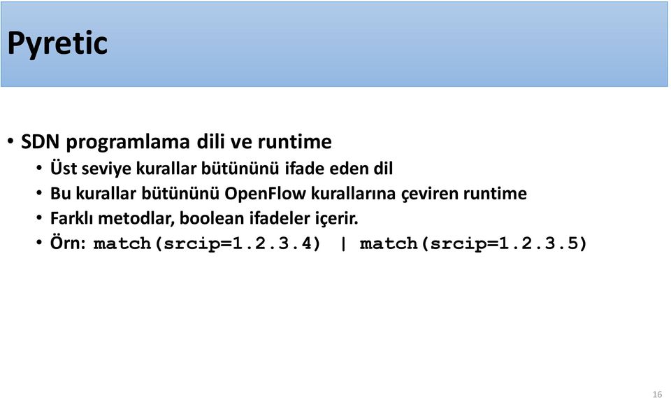 OpenFlow kurallarına çeviren runtime Farklı metodlar,