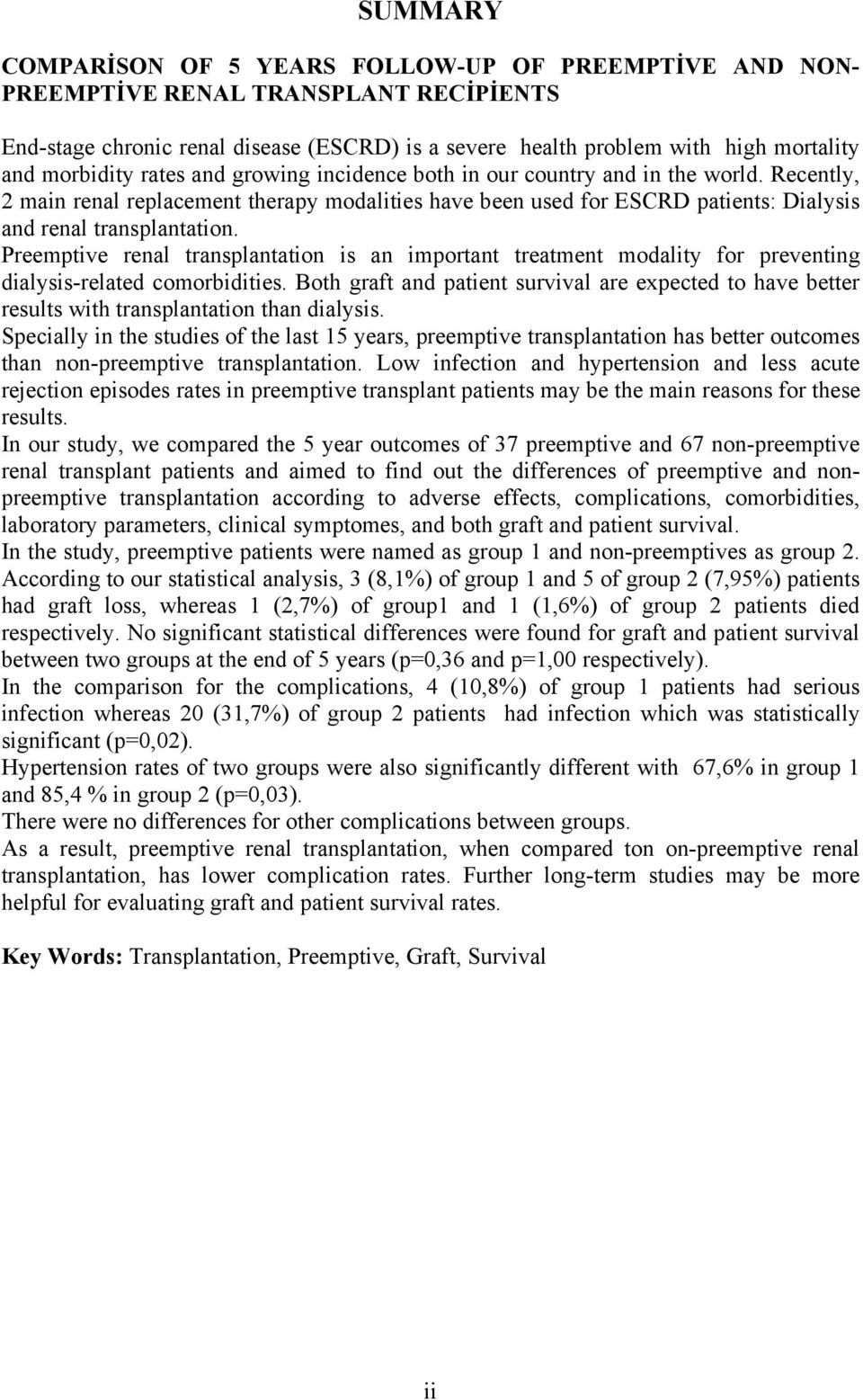 Preemptive renal transplantation is an important treatment modality for preventing dialysis-related comorbidities.