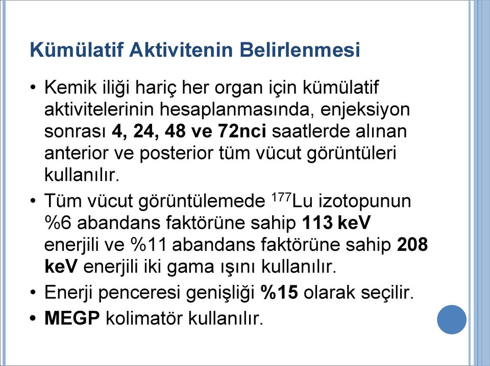 Tüm vücut görüntülemede 177 Lu izotopunun %6 abandans faktörüne sahip 113 kev enerjili ve %11 abandans faktörüne