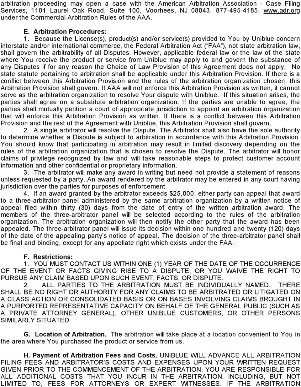 Because the License(s), product(s) and/or service(s) provided to You by Uniblue concern interstate and/or international commerce, the Federal Arbitration Act ( FAA ), not state arbitration law, shall