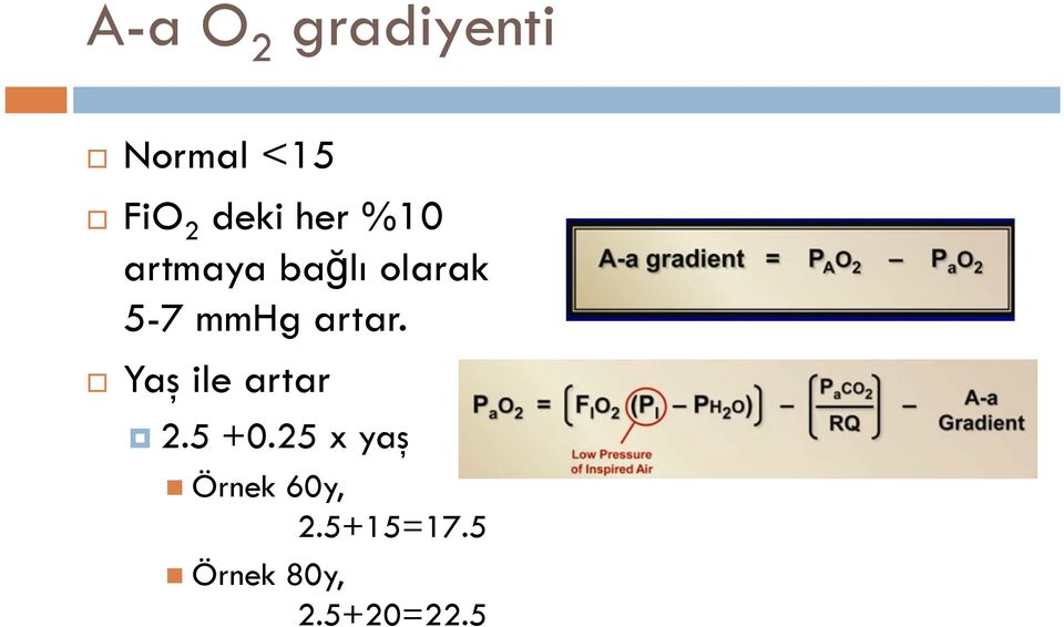 artar. Yaş ile artar 2.5 +0.