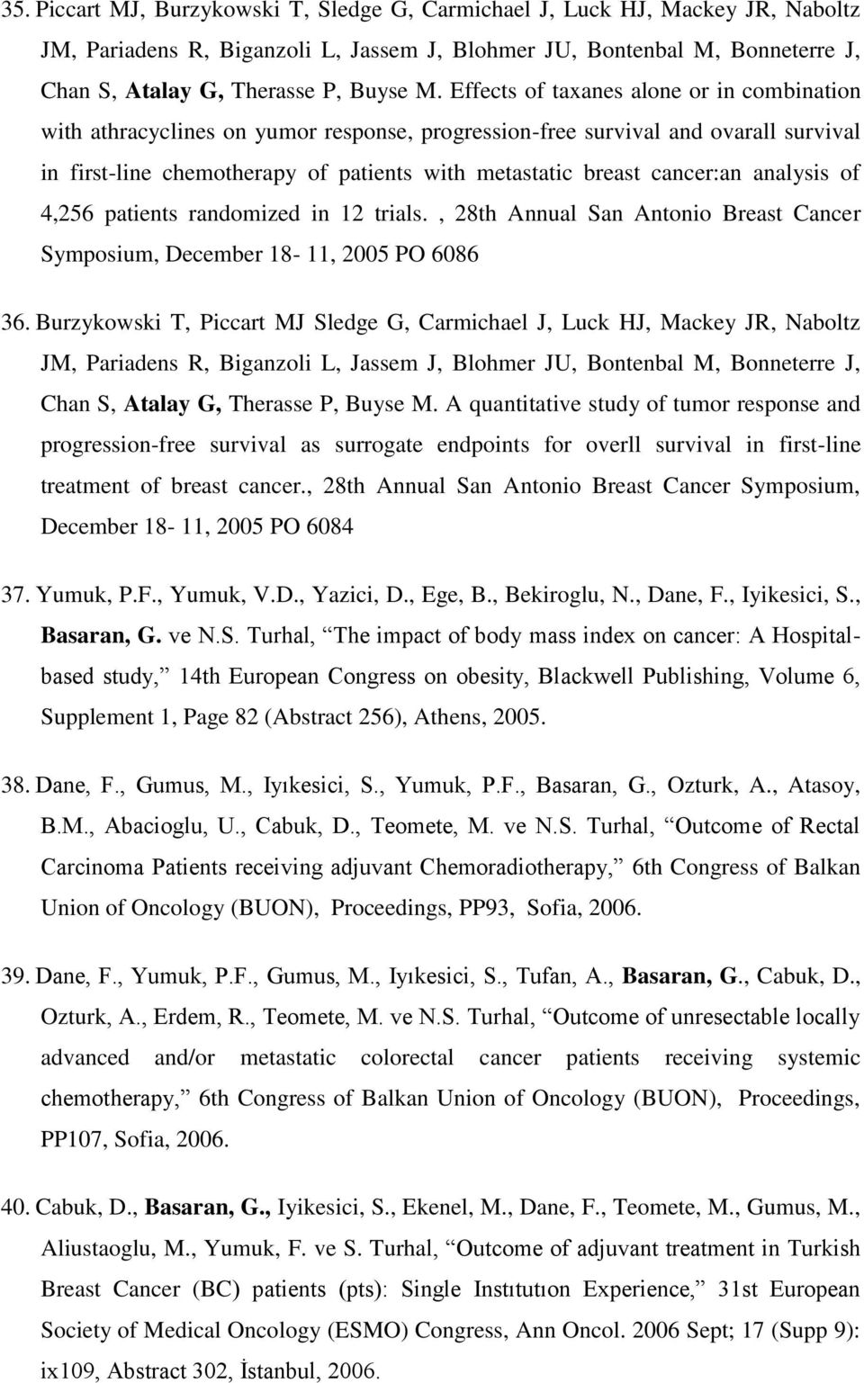 analysis of 4,256 patients randomized in 12 trials., 28th Annual San Antonio Breast Cancer Symposium, December 18-11, 2005 PO 6086 36.