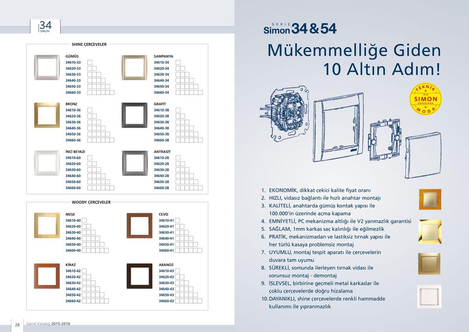 ANTRASİT 34610-60 34610-28 34620-60 34620-28 34630-60 34630-28 34640-60 34640-28 34650-60 34650-28 34660-60 34660-28 1. EKONOMİK, dikkat çekici kalite fiyat oranı WOODY ÇERÇEVELER 2.