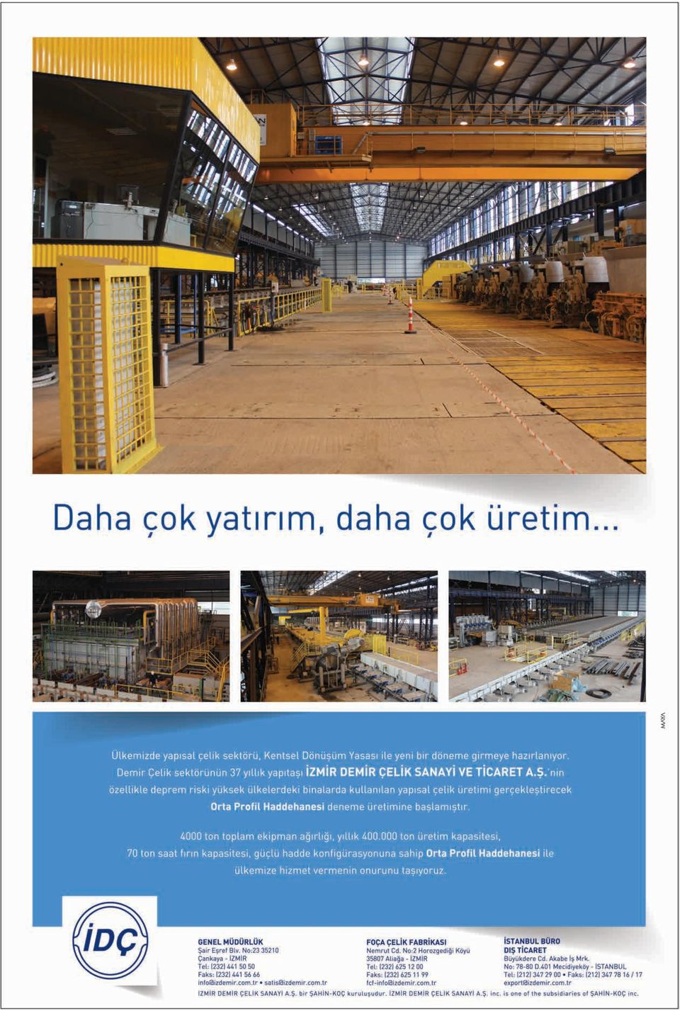 Bu planı hızlı bir şekilde gerçekleştirmek için çalışma grupları oluşturuldu ve şu ana kadar birçok aksiyon alındı. Önce Türk Ticaret Kanunu yenilendi. Onu Sermaye Piyasası Kanunu takip etti.