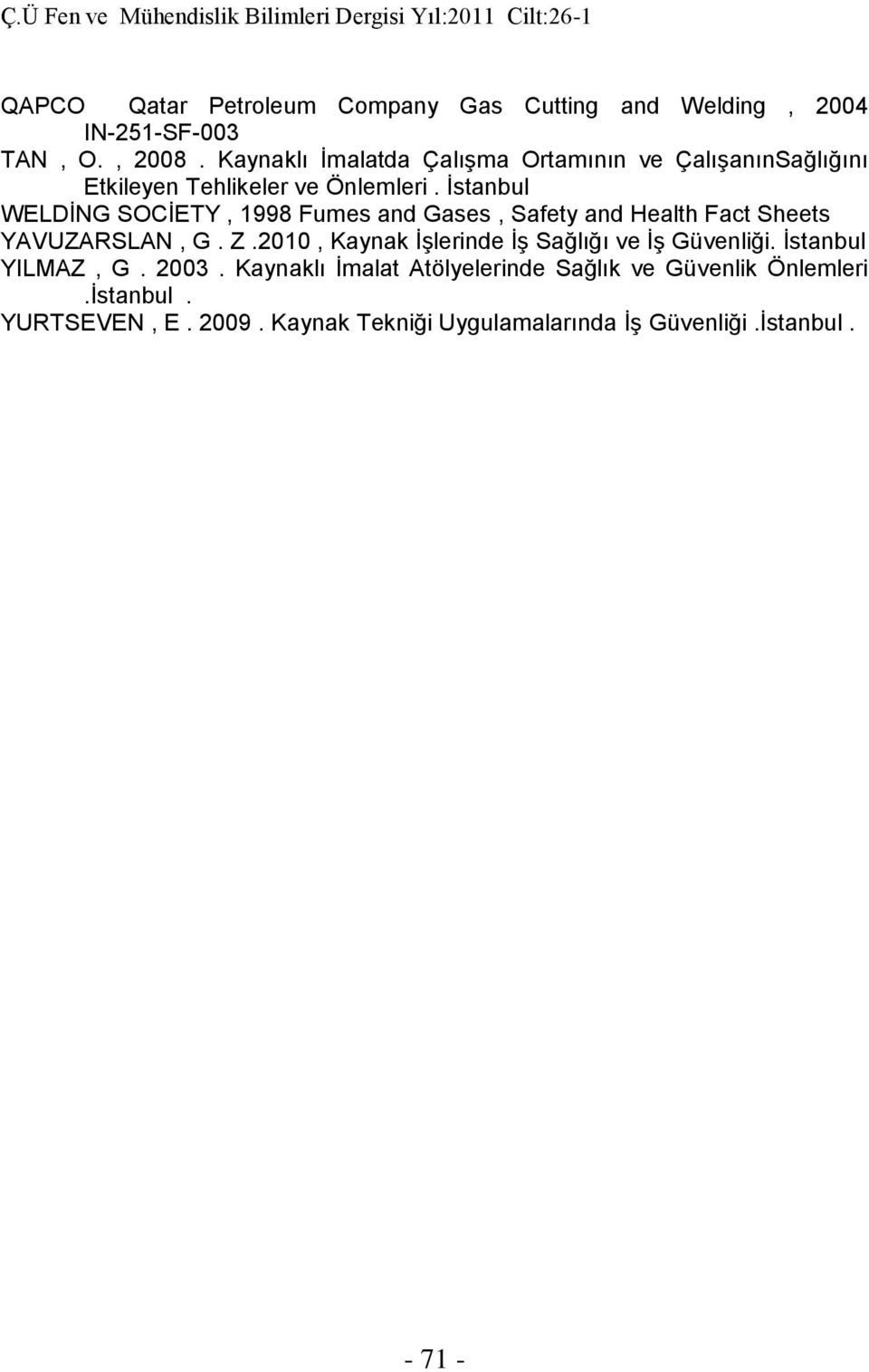 İstanbul WELDİNG SOCİETY, 1998 Fumes and Gases, Safety and Health Fact Sheets YAVUZARSLAN, G. Z.
