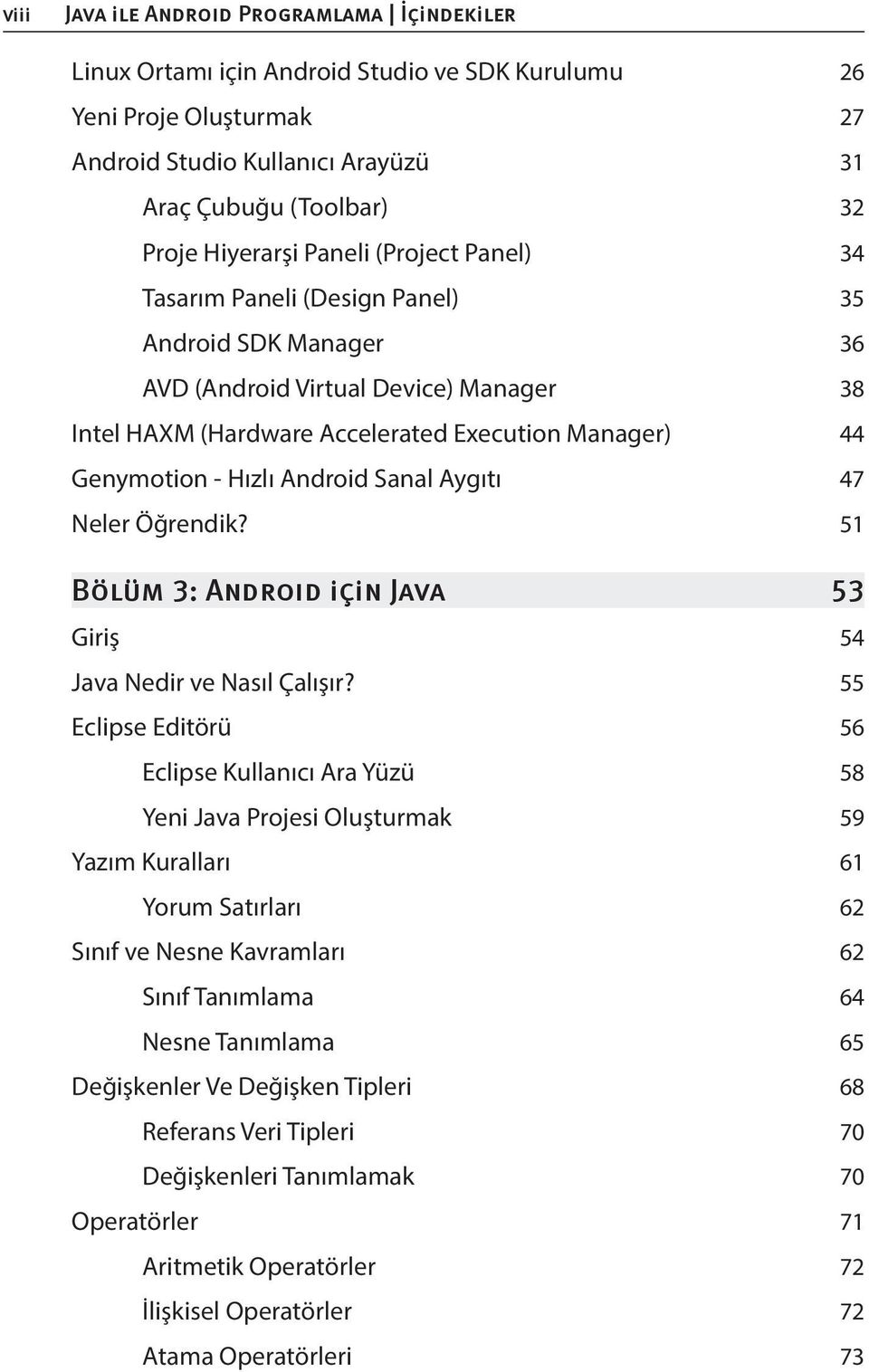 Android Sanal Aygıtı 47 Neler Öğrendik? 51 Bölüm 3: Androıd için Java 53 Giriş 54 Java Nedir ve Nasıl Çalışır?