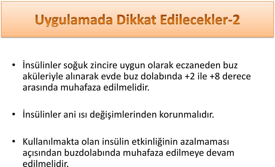 edilmelidir. İnsülinler ani ısı değişimlerinden korunmalıdır.