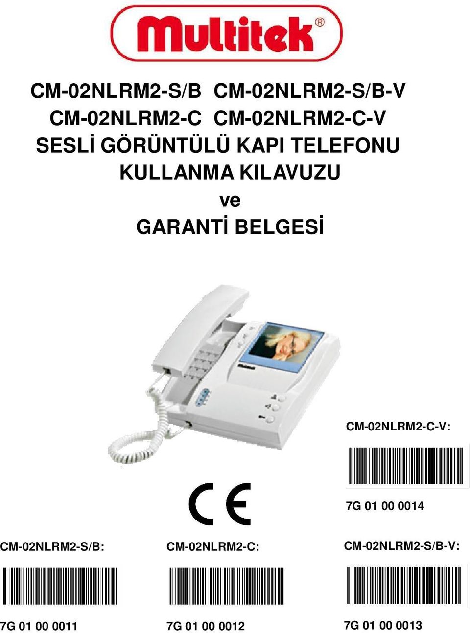 BELGESĐ CM-02NLRM2-C-V: 7G 01 00 0014 CM-02NLRM2-S/B: