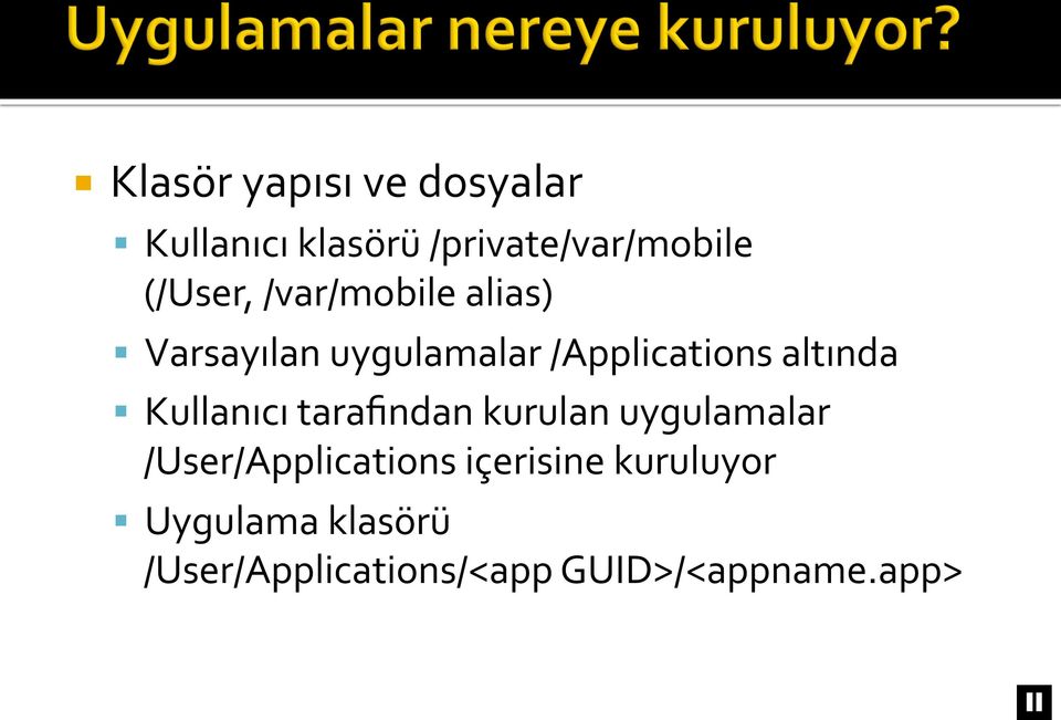 altında Kullanıcı tarafindan kurulan uygulamalar /User/Applications
