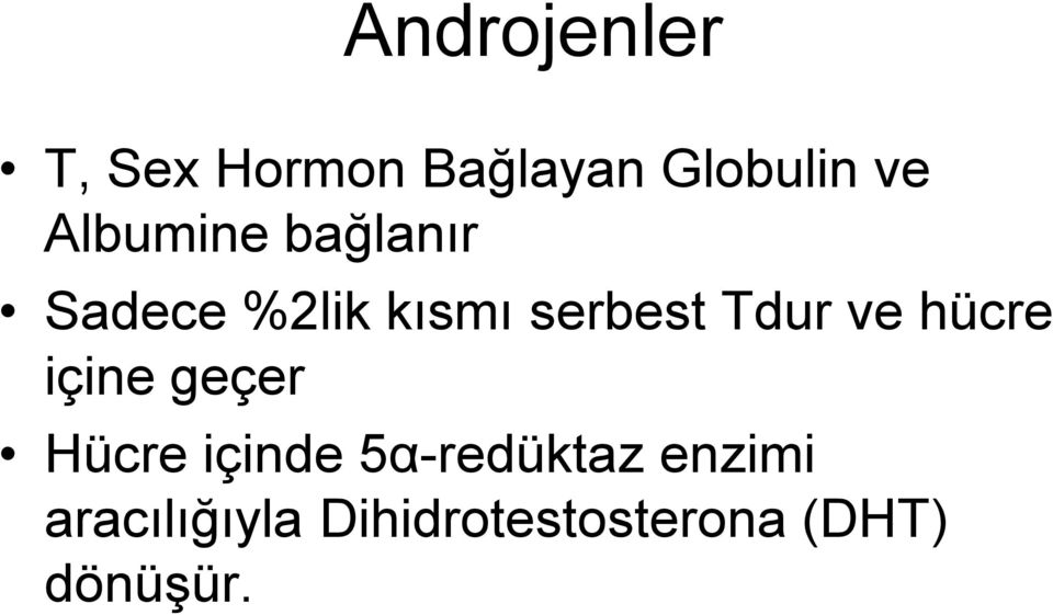 ve hücre içine geçer Hücre içinde 5α-redüktaz