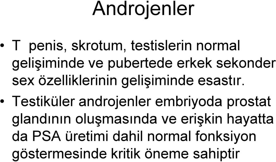 Testiküler androjenler embriyoda prostat glandının oluģmasında ve