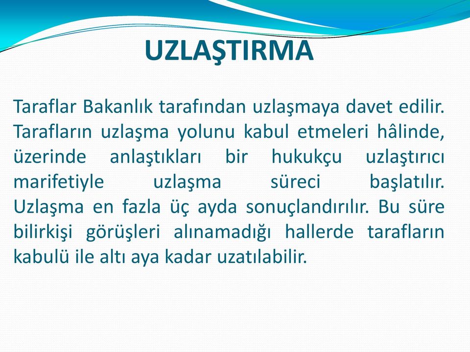 uzlaştırıcı marifetiyle uzlaşma süreci başlatılır.