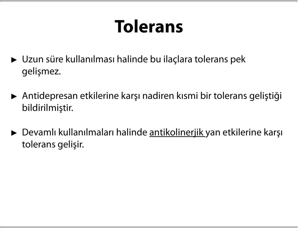 Antidepresan etkilerine karşı nadiren kısmi bir tolerans