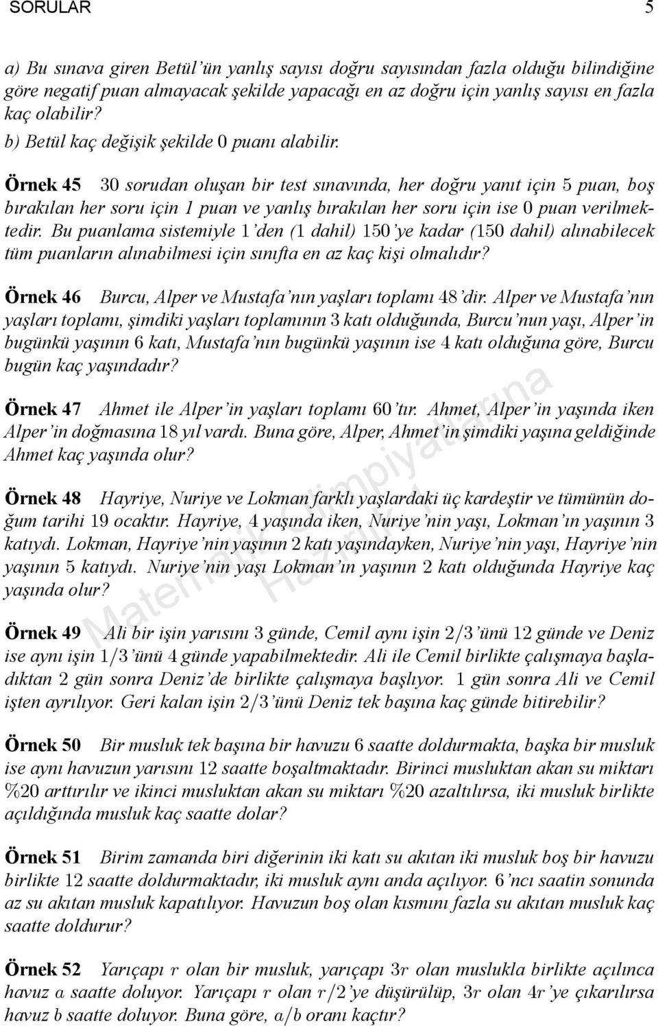 Örnek 45 30 sorudan oluşan bir test snavnda, her dogru yant için 5 puan, boş braklan her soru için 1 puan ve yanlş braklan her soru için ise 0 puan verilmektedir.