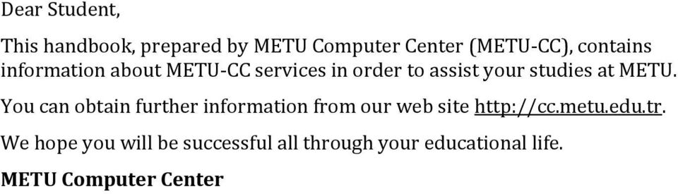 METU. You can obtain further information from our web site http://cc.metu.edu.