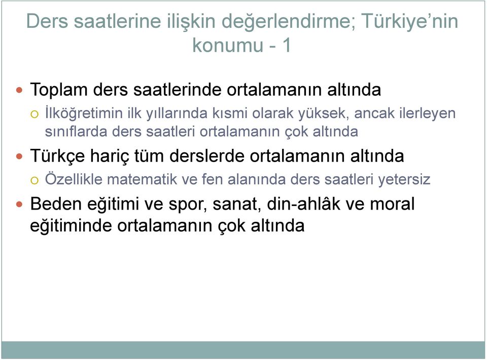 ortalamanın çok altında Türkçe hariç tüm derslerde ortalamanın altında Özellikle matematik ve fen