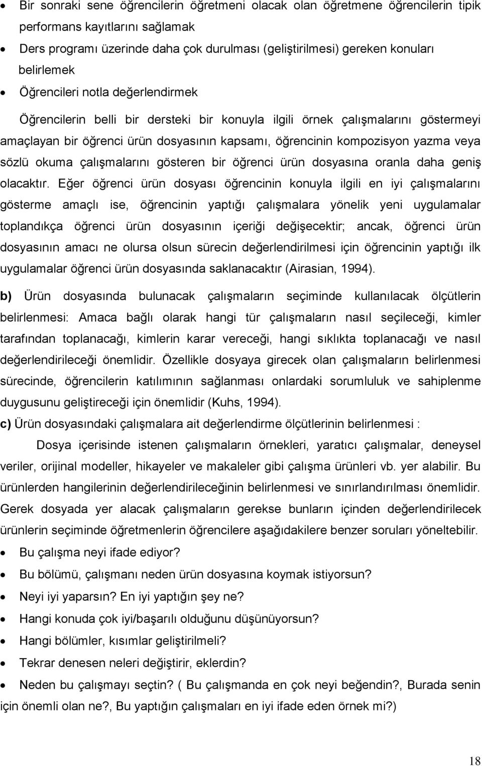 sözlü okuma çalışmalarını gösteren bir öğrenci ürün dosyasına oranla daha geniş olacaktır.