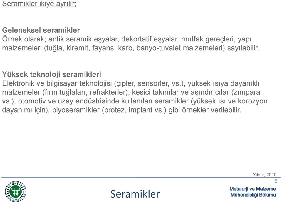 Yüksek teknoloji seramikleri Elektronik ve bilgisayar teknolojisi (çipler, sensörler, vs.