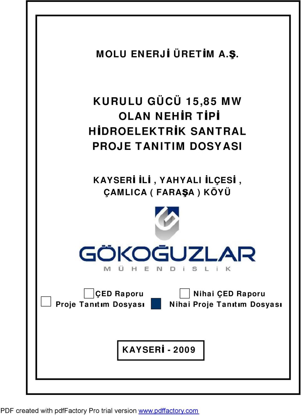 İLÇESİ, ÇAMLICA ( FARAŞA ) KÖYÜ ÇED Raporu Proje Tanıtım