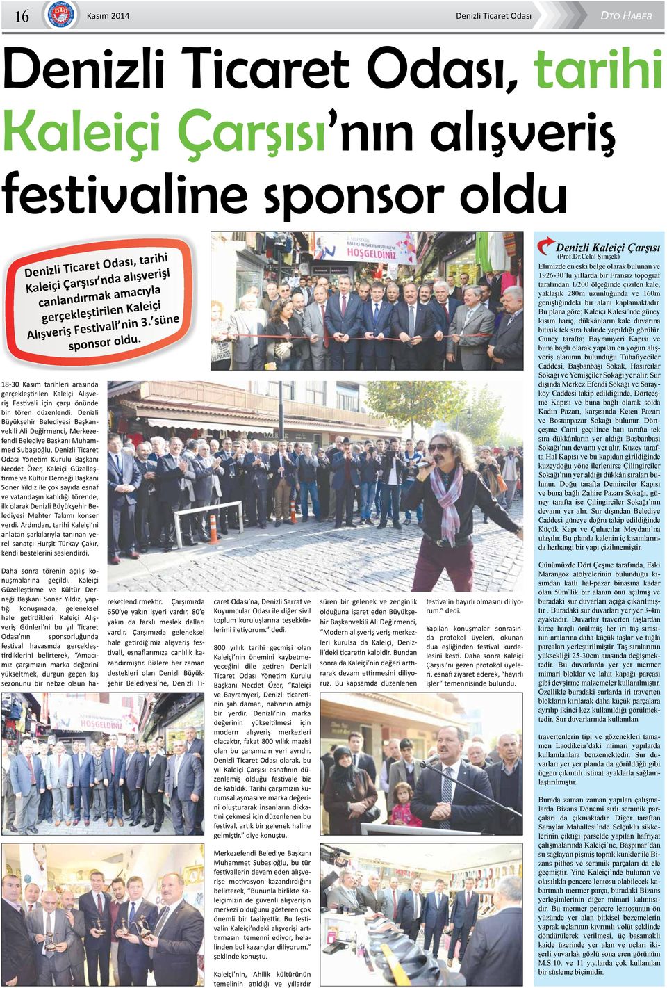 18-30 Kasım tarihleri arasında gerçekleştirilen Kaleiçi Alışveriş Festivali için çarşı önünde bir tören düzenlendi.
