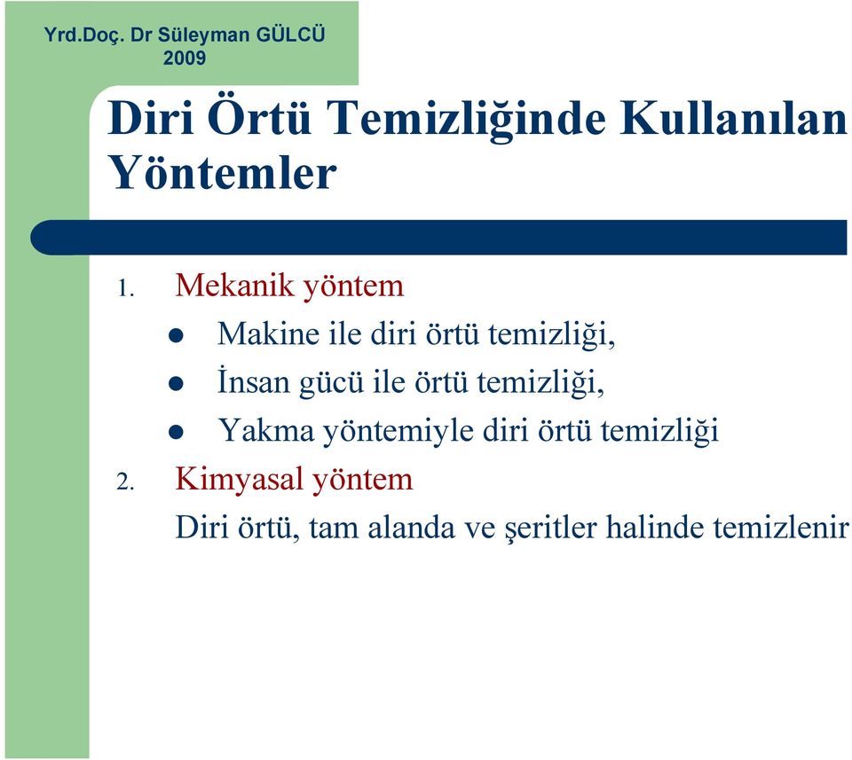 ile örtü temizliği, Yakma yöntemiyle diri örtü temizliği 2.