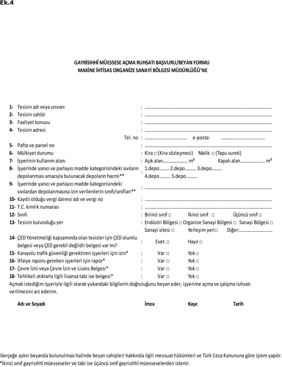 m² 8- İşyerinde yanıcı ve parlayıcı madde kategorisindeki sıvıların 1.depo 2.depo. 3.depo : depolanması amacıyla bulunacak depoların hacmi** 4.depo. 5.